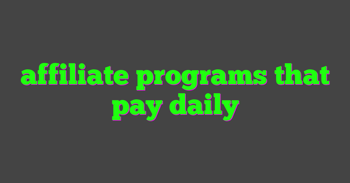 affiliate programs that pay daily