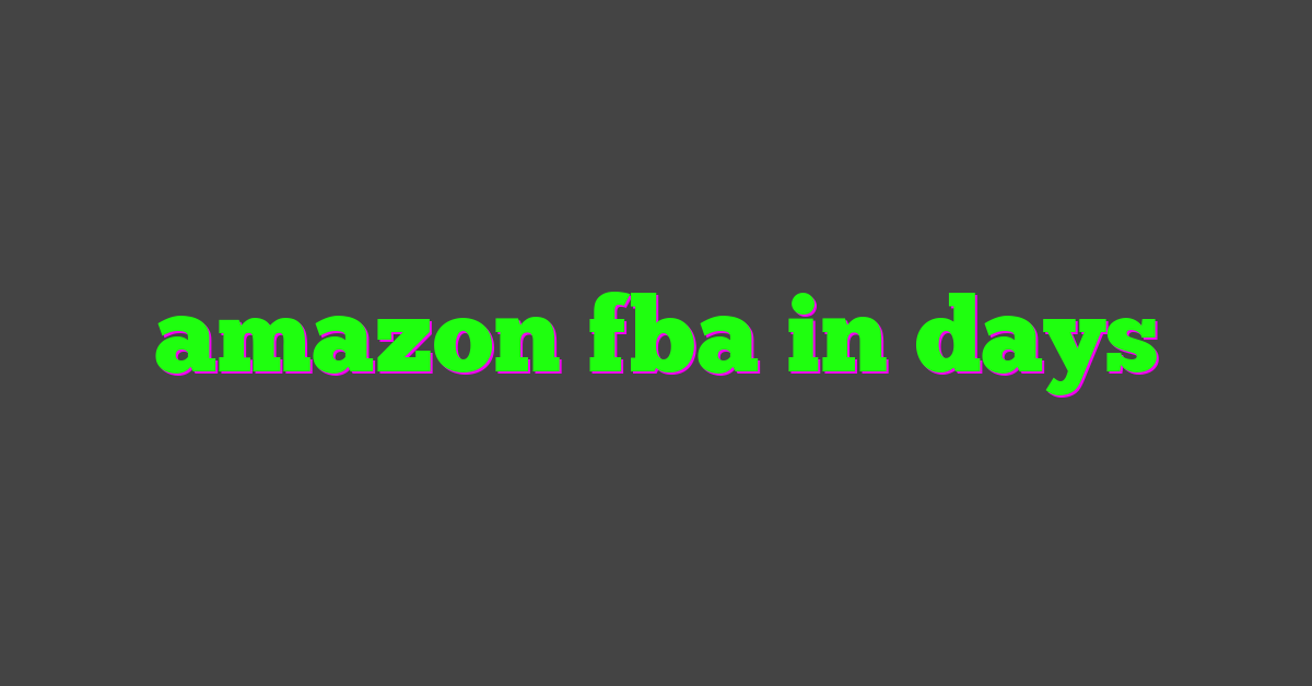 amazon fba in days