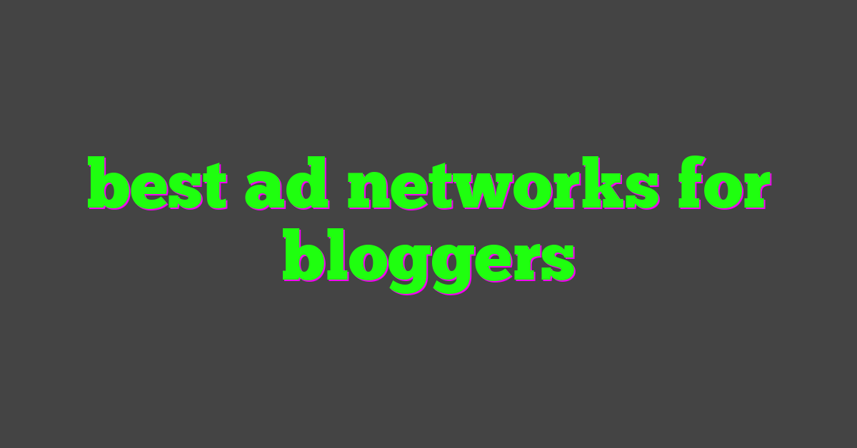 best ad networks for bloggers