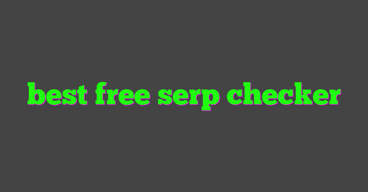 best free serp checker