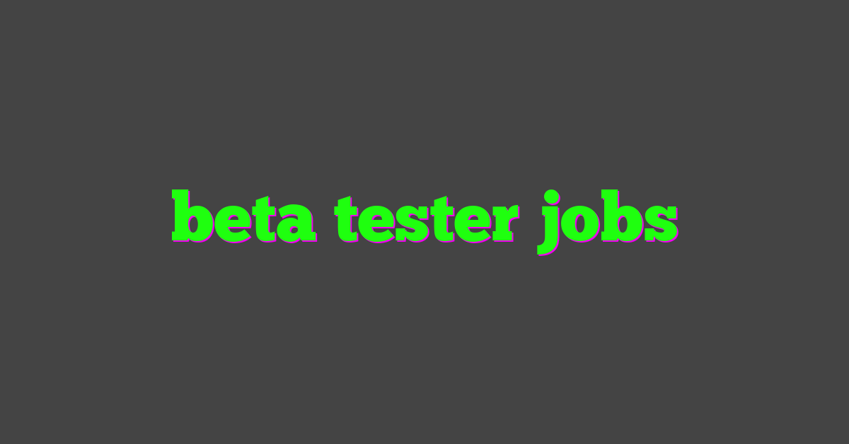 beta tester jobs