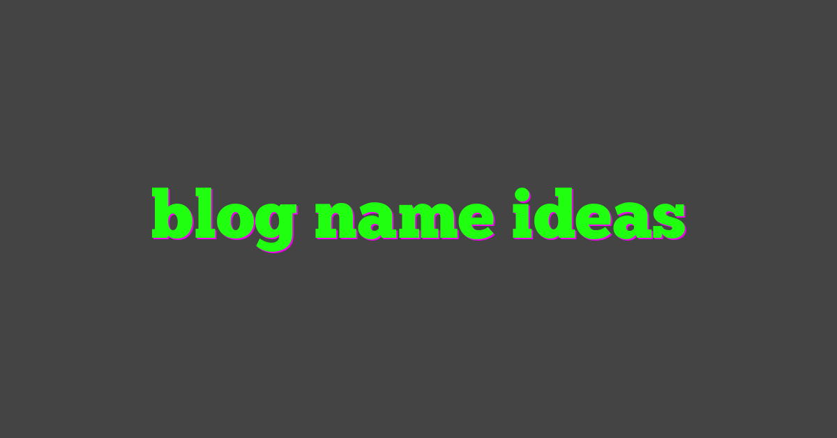 blog name ideas