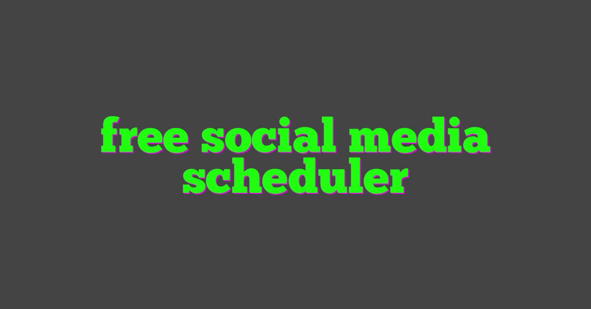 free social media scheduler