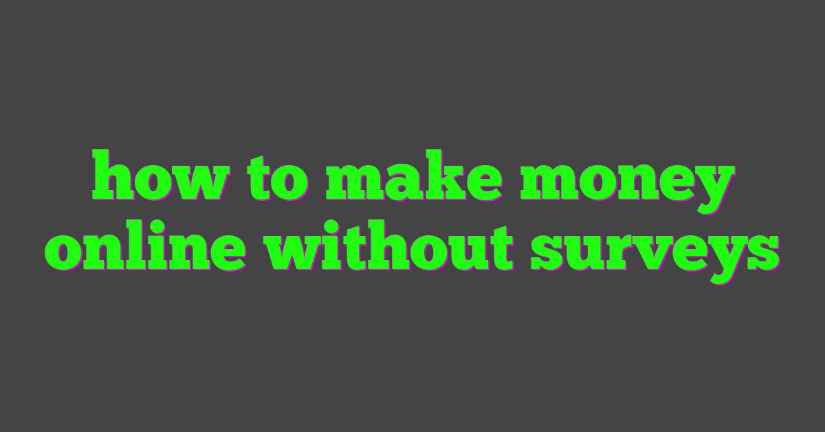 how to make money online without surveys