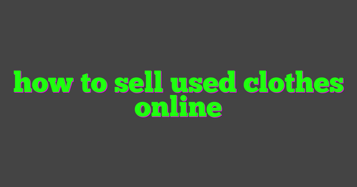 how to sell used clothes online