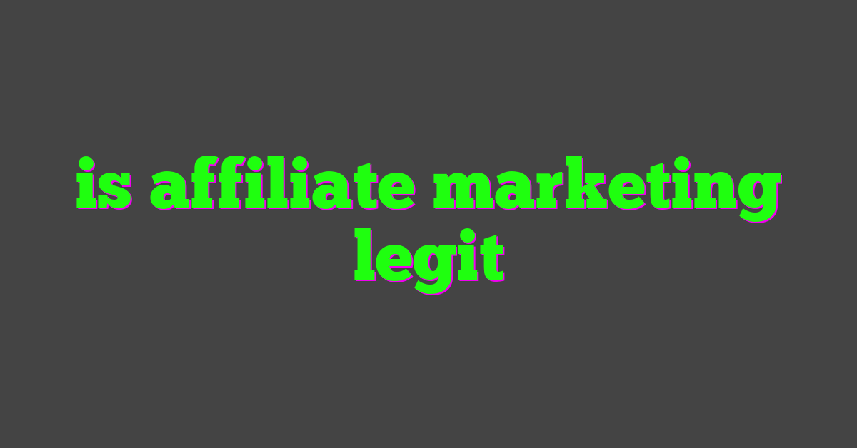is affiliate marketing legit