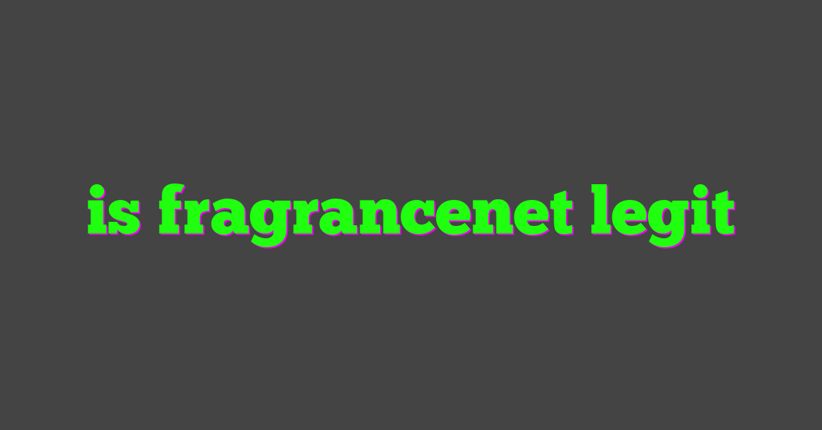 is fragrancenet legit