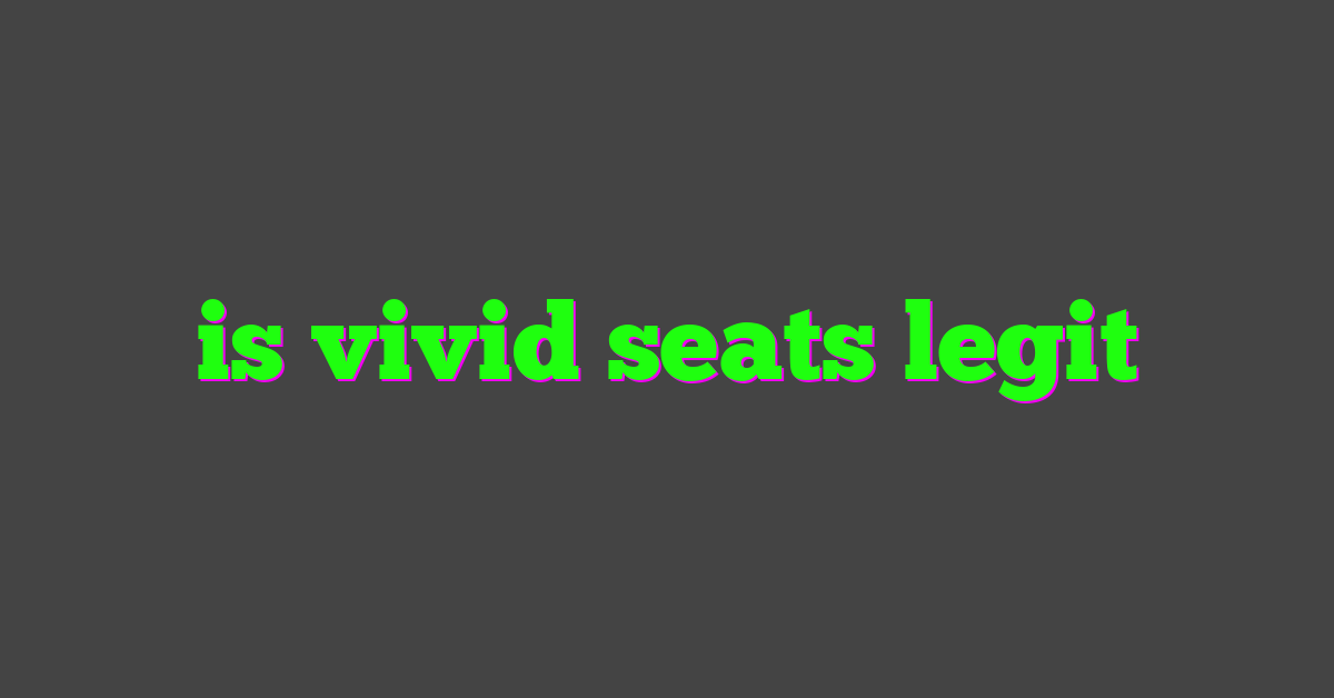 is vivid seats legit