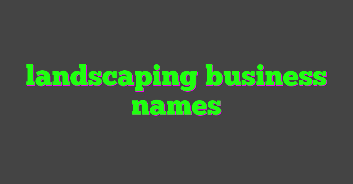 landscaping business names