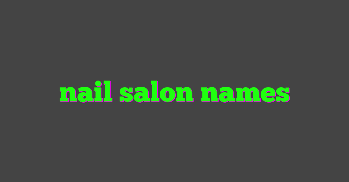 nail salon names