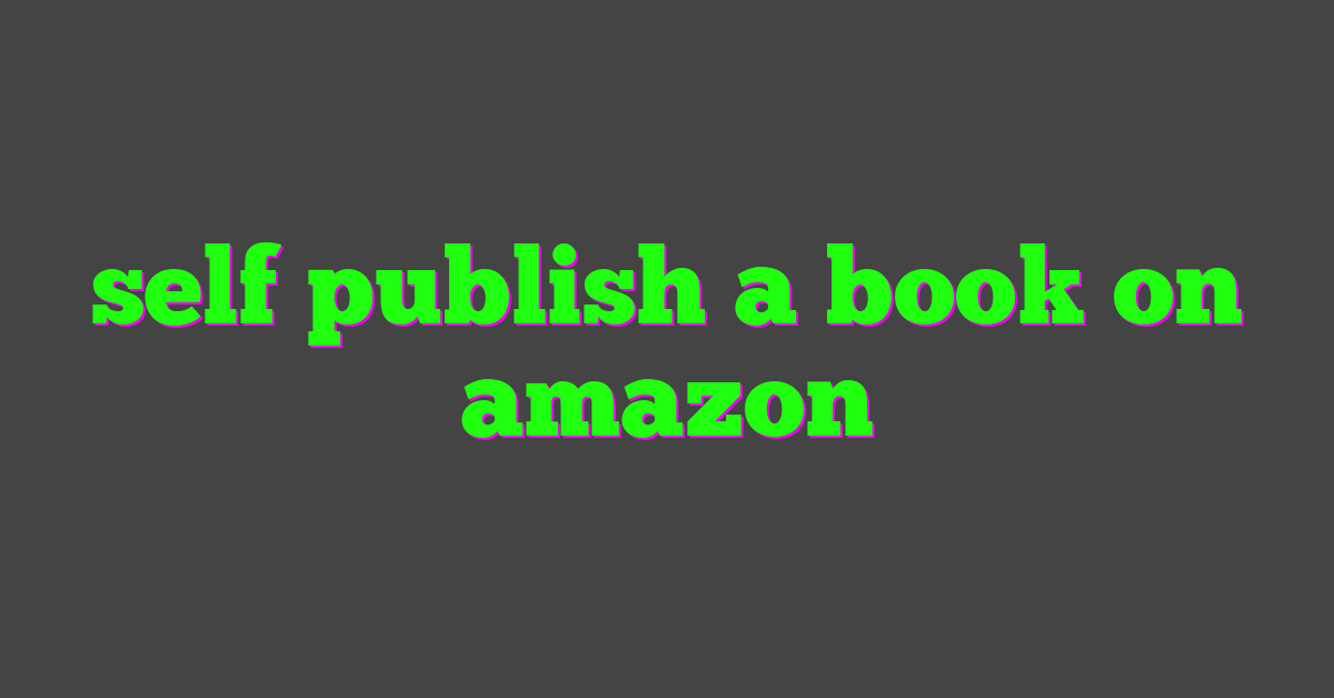 self publish a book on amazon