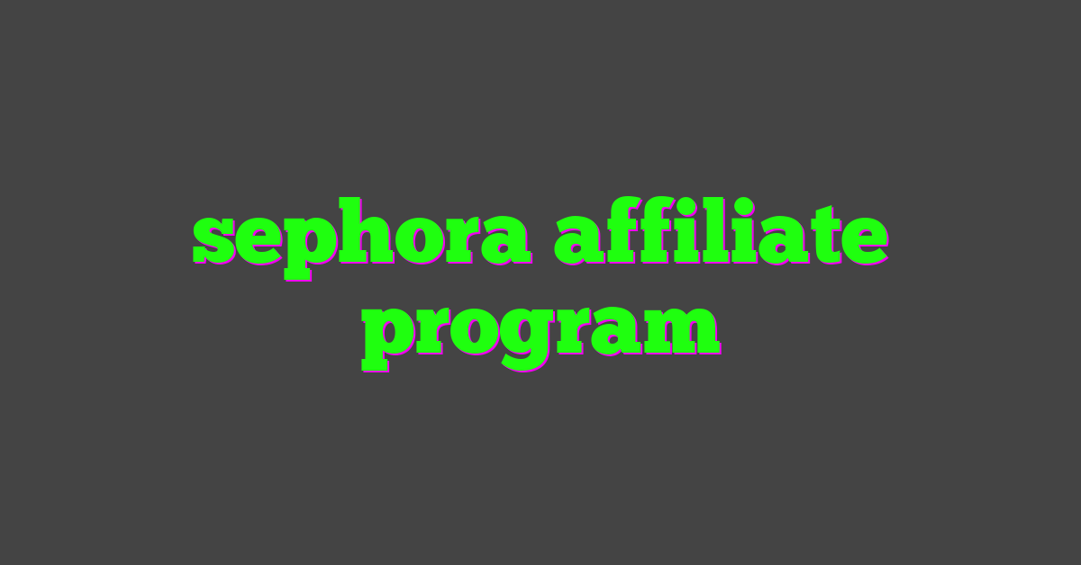 sephora affiliate program