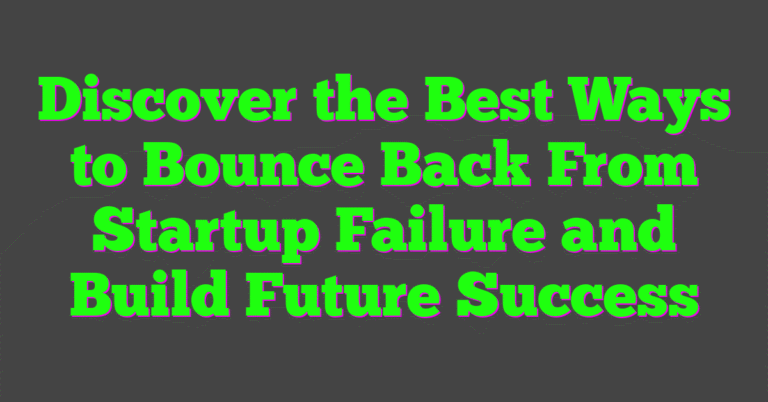 Discover the Best Ways to Bounce Back From Startup Failure and Build ...